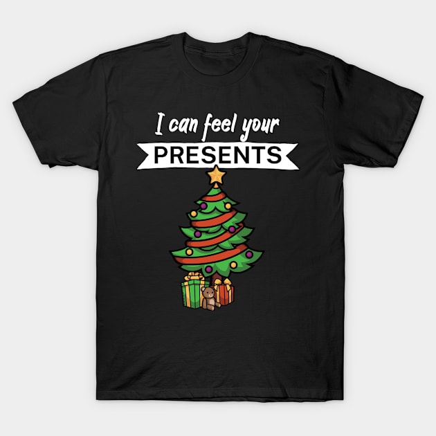 I can feel your presents T-Shirt by maxcode